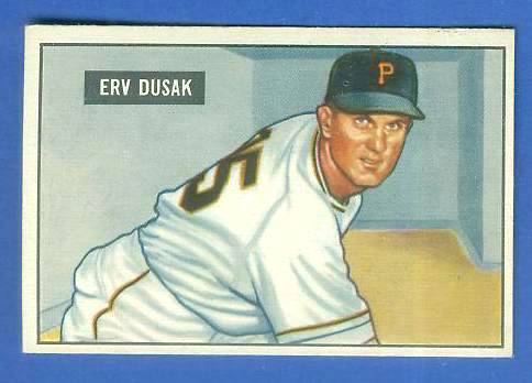 1951 Bowman #310 Erv Dusak SCARCE HIGH# (Pirates) Baseball cards value