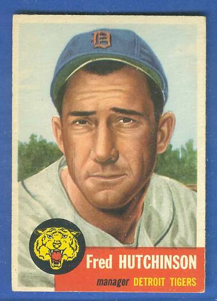 1953 Topps # 72 Fred Hutchinson MGR SHORT PRINT (Tigers) Baseball cards value