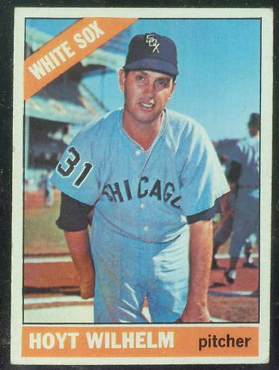 1966 Topps #510 Hoyt Wilhelm TOUGH SEMI-HI# [#b] (White Sox) Baseball cards value