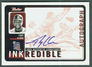  Tony Clark - 1999 UD Retro 'Inkredible' AUTOGRAPH (Tigers) Baseball cards value