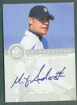  Matt Anderson - 1999 SP Authentic 'Chirography' AUTOGRAPH (Tigers) Baseball cards value