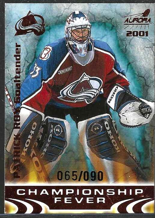 Patrick Roy - 2000-01 Aurora #6 CHAMPIONSHIP FEVER [#/90] (Avalanche) Baseball cards value